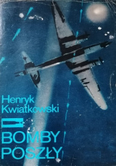 Okładka książki Bomby poszły Henryk Kwiatkowski