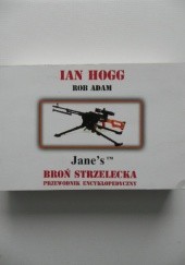 Okładka książki Broń strzelecka. Przewodnik encyklopedyczny Rob Adam, Ian V. Hogg