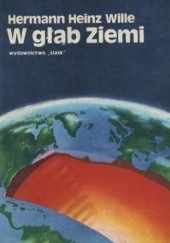 Okładka książki W głąb Ziemi Hermann Heinz Wille