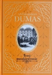 Okładka książki Trzej muszkieterowie tom 1 Aleksander Dumas