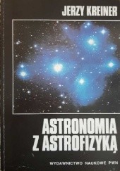 Okładka książki Astronomia z Astrofizyką Jerzy Marek Kreiner