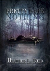Okładka książki Pretty Dark Nothing Heather L Reid