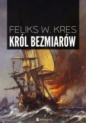 Okładka książki Król Bezmiarów Feliks W. Kres