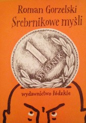 Okładka książki Srebrnikowe myśli Roman Gorzelski