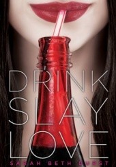 Okładka książki Drink, Slay, Love Sarah Beth Durst