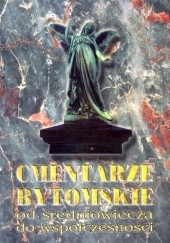 Okładka książki Cmentarze bytomskie od średniowiecza do współczesności Jan Drabina