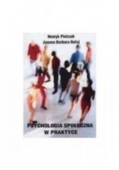 Okładka książki Psychologia społeczna w praktyce Joanna Barbara Hałaj, Henryk Pietrzak