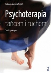 Okładka książki Psychoterapia tańcem i ruchem. Teoria i praktyka Zuzanna Pędzich