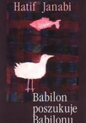 Okładka książki Babilon poszukuje Babilonu Hatif Janabi