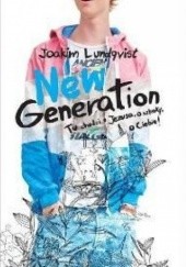 Okładka książki New Generation, Tu chodzi o Jezusa, o szkoły, o Ciebie! Joakim Lundqvist