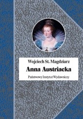 Okładka książki Anna Austriacka Wojciech S. Magdziarz