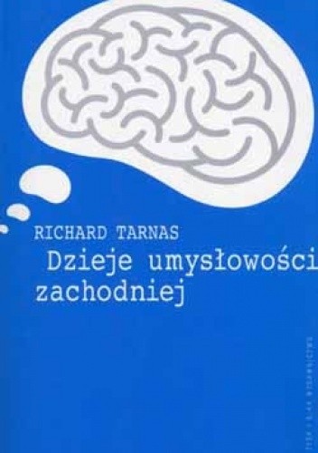 Okładka książki Dzieje umysłowości zachodniej. Idee, które ukształtowały nasz światopogląd Richard Tarnas