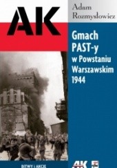 Okładka książki Gmach PAST-y w Powstaniu Warszawskim 1944 Adam Rozmysłowicz