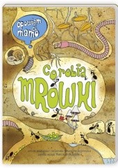 Okładka książki Opowiem ci, mamo, co robią mrówki Katarzyna Bajerowicz, Marcin Brykczyński