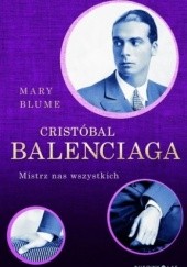 Okładka książki Cristóbal Balenciaga. Mistrz nas wszystkich Mary Blume