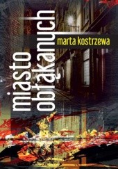 Okładka książki Miasto obłąkanych Marta Kostrzewa