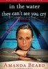 Okładka książki In the water they can't see you cry Amanda Beard