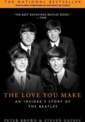Okładka książki The Love You Make: An Insider's Story of the Beatles Peter Brown