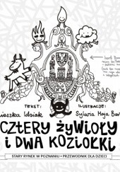 Okładka książki Cztery żywioły i dwa koziołki.  Stary Rynek w Poznaniu. Przewodnik dla dzieci Agnieszka Idziak