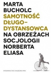 Okładka książki Samotność długodystansowca. Na obrzeżach socjologii Norberta Eliasa Marta Bucholc