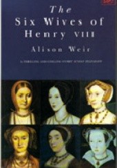 Okładka książki The six wives of Henry VIII Alison Weir