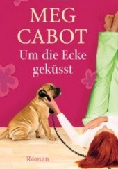 Okładka książki Um die Ecke geküsst Meg Cabot