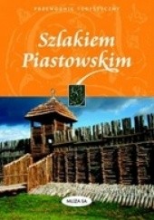 Okładka książki Szlakiem Piastowskim Izabela Tomasz Kaczyńscy