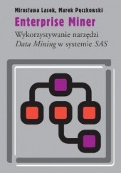 Okładka książki Enterprise Miner. Wykorzystywanie narzędzi Data Mining w systemie SAS Mirosława Lasek