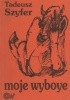 Okładka książki Moje wyboye, czyli prawdy małe dla dojrzałych Tadeusz Szyfer