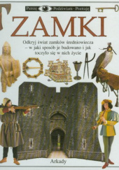 Okładka książki Zamki - odkryj świat zamków średniowiecza Christopher Gravett