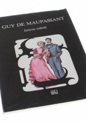 Okładka książki Jedyna miłość Guy de Maupassant