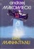 Okładka książki Król Manhattanu Andrzej Makowiecki