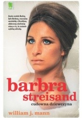 Okładka książki Barbra Streisand. Cudowna dziewczyna William J. Mann
