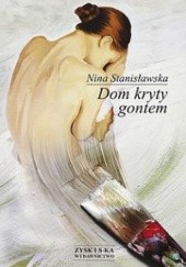 Okładka książki Dom kryty gontem Nina Stanisławska