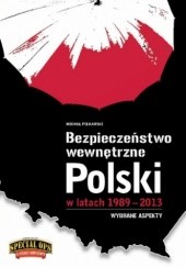 Okładka książki Bezpieczeństwo Wewnętrzne Polski w latach 1989-2013. Wybrane aspekty Michał Piekarski