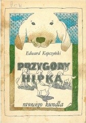 Okładka książki Przygody Hipka rasowego kundla Edward Kopczyński