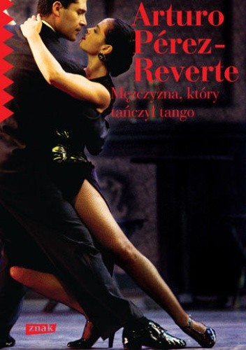 Okładka książki Mężczyzna, który tańczył tango Arturo Pérez-Reverte