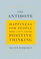 Okładka książki The Antidote Oliver Burkeman