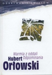 Okładka książki Warmia z oddali. Odpominania Hubert Orłowski