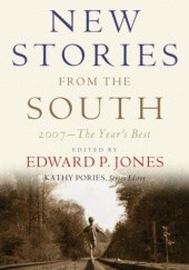 Okładka książki New Stories from the South: The Year's Best, 2007 Allan Gurganus, Edward P. Jones, Philipp Meyer, Zz Packer
