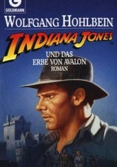 Okładka książki Indiana Jones und das Erbe von Avalon Wolfgang Hohlbein