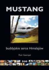 Okładka książki Mustang buddyjskie serce Himalajów Piotr Gawrzyał