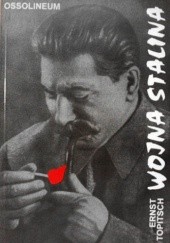 Okładka książki Wojna Stalina. Długofalowa strategia radziecka wobez zachodu jako racjonalna polityka siły Ernst Topitsch