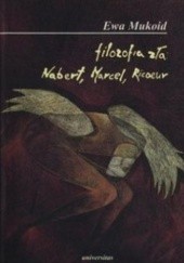 Okładka książki Filozofia zła: Nabert, Marcel, Ricoeur Ewa Mukoid