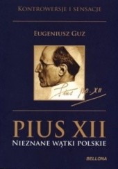 Okładka książki Pius XII. Nieznane wątki polskie Eugeniusz Guz