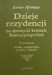 Okładka książki Dzieje rezydencji na dawnych kresach Rzeczypospolitej T 1 Roman Aftanazy