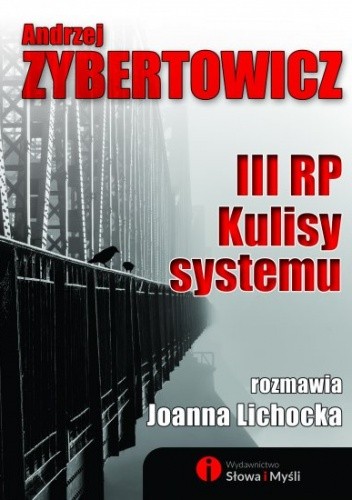 Okładka książki III RP. Kulisy systemu Joanna Lichocka, Andrzej Zybertowicz