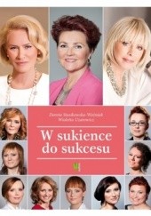 Okładka książki W sukience do sukcesu Dorota Stasikowska-Woźniak, Wioletta Uzarowicz