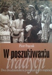 Okładka książki W poszukiwaniu tradycji. Dwa dwudziestolecia pozarządowych inspiracji Piotr Frączak