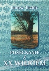 Okładka książki Pożegnanie z XX wiekiem Janusz Tazbir